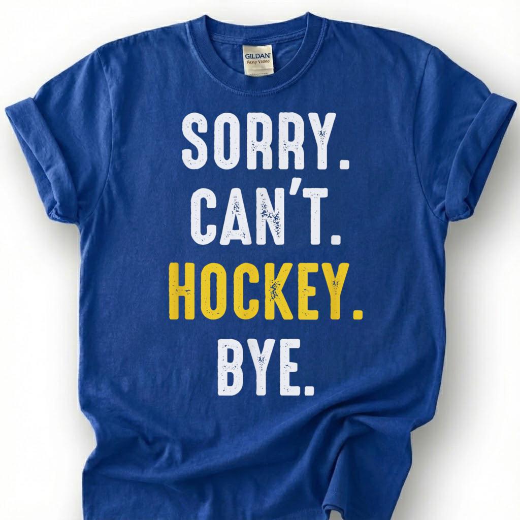 Sorry Can Hockey Bye Shirt, Funny Hockey Player T-Shirt, Hockey Mom Dad Tee, Ice Hockey Lover Gift, Hockey Season Priorities, Hockey Life