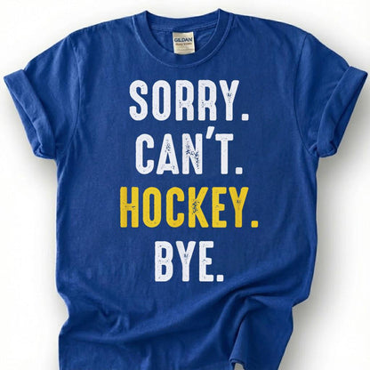 Sorry Can Hockey Bye Shirt, Funny Hockey Player T-Shirt, Hockey Mom Dad Tee, Ice Hockey Lover Gift, Hockey Season Priorities, Hockey Life