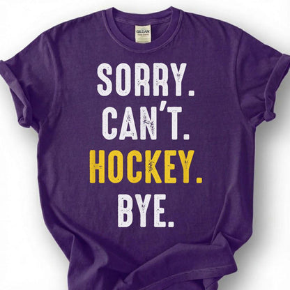 Sorry Can Hockey Bye Shirt, Funny Hockey Player T-Shirt, Hockey Mom Dad Tee, Ice Hockey Lover Gift, Hockey Season Priorities, Hockey Life