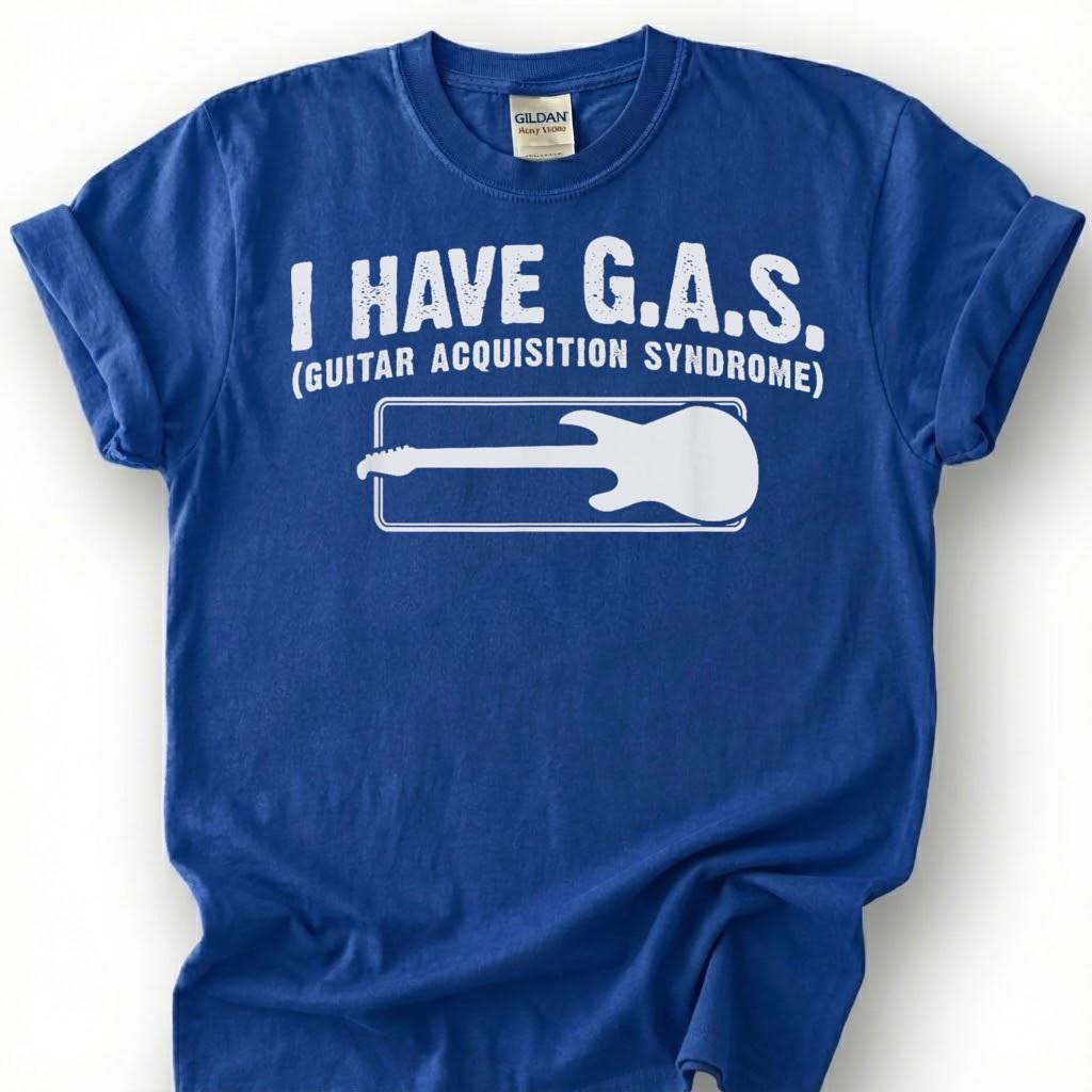 I Have GAS Guitar Acquisition Syndrome Shirt, Funny Guitarist Humor T-Shirt, Sarcastic Bass Player Tee, Musician Collector Gift, Unisex Top