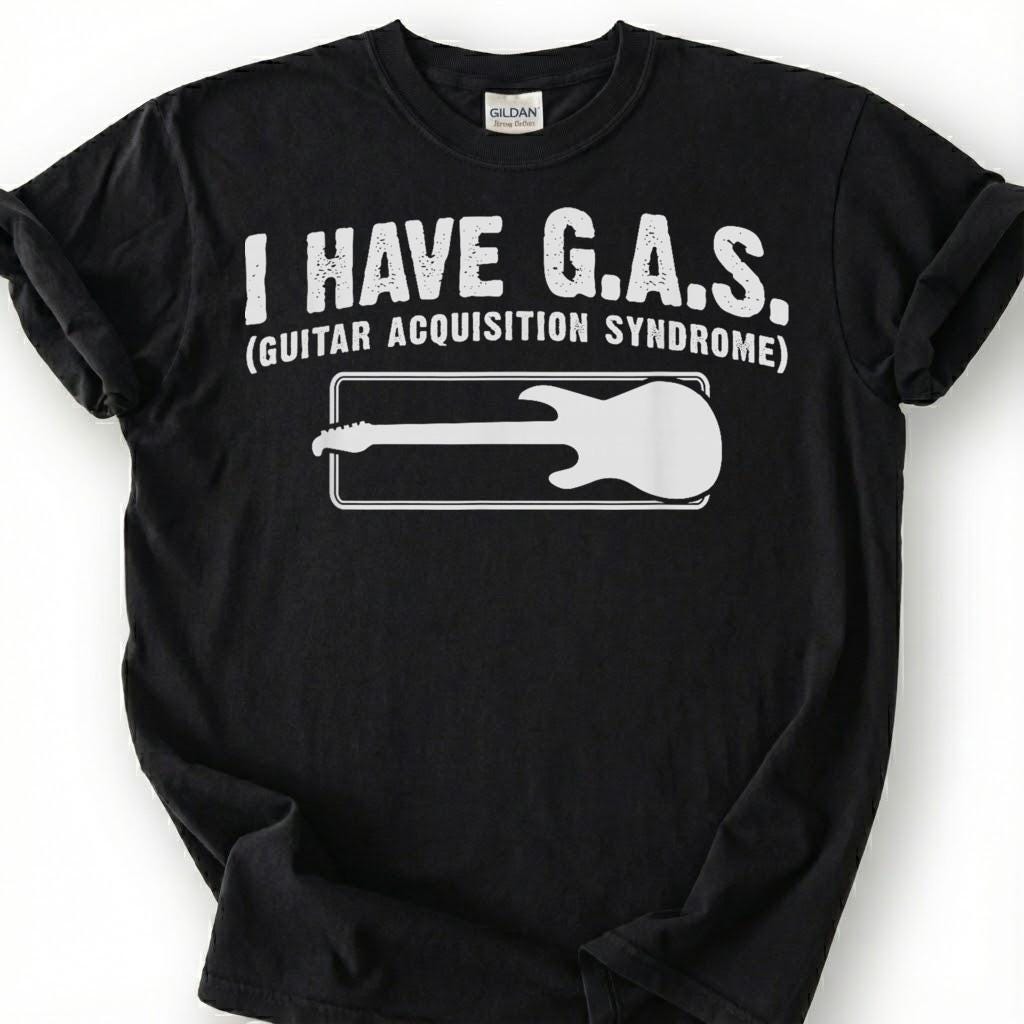 I Have GAS Guitar Acquisition Syndrome Shirt, Funny Guitarist Humor T-Shirt, Sarcastic Bass Player Tee, Musician Collector Gift, Unisex Top