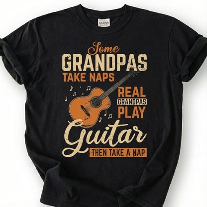 Some Grandpas Take Naps Real Legends Play Guitar Shirt, Funny Guitarist Papa Tee, Acoustic Music Lover Gift for Grandpa Dad Unisex