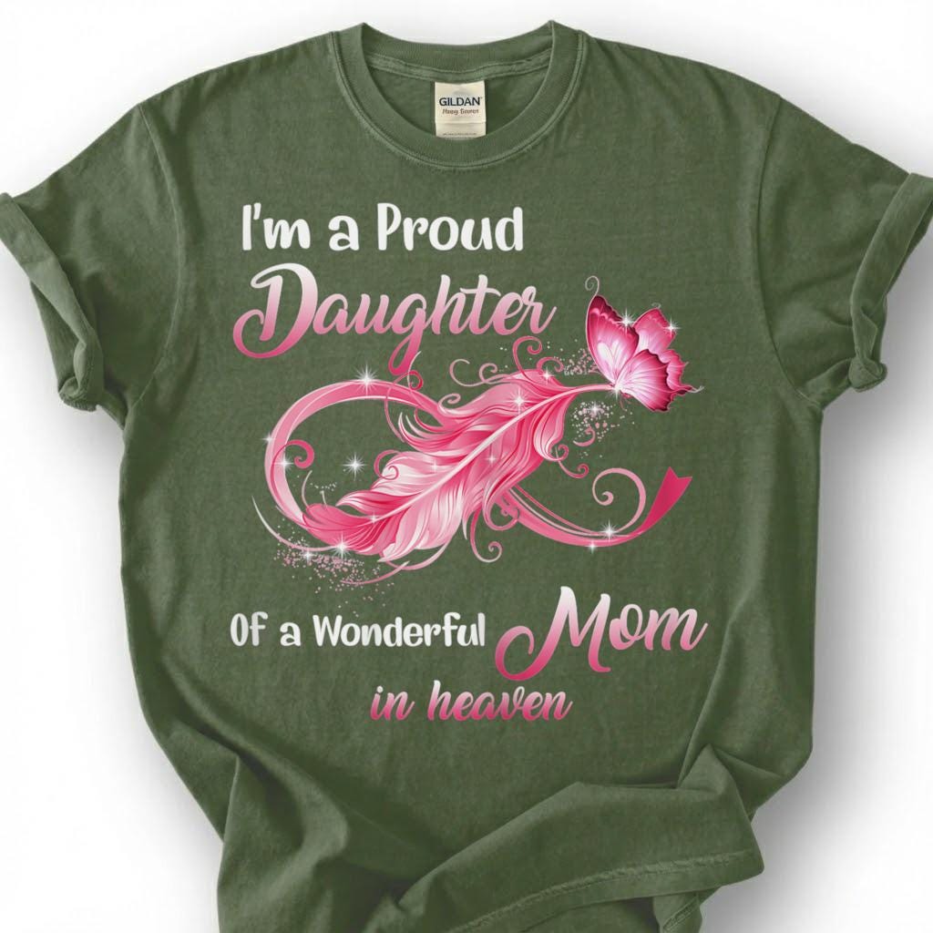 Proud Daughter Mom In Heaven Shirt, Pink Infinity Feather Butterfly Tee, Grieving Daughter Memorial T-Shirt, Loss Of Mother Tribute Top