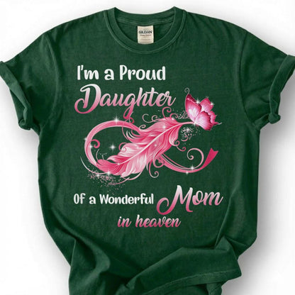 Proud Daughter Mom In Heaven Shirt, Pink Infinity Feather Butterfly Tee, Grieving Daughter Memorial T-Shirt, Loss Of Mother Tribute Top